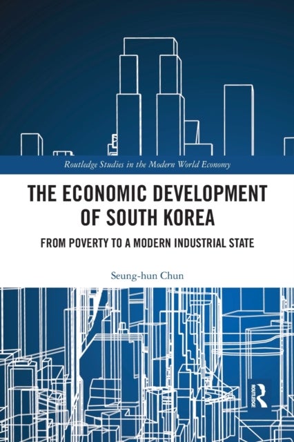 The Economic Development of South Korea - From Poverty to a Modern Industrial State