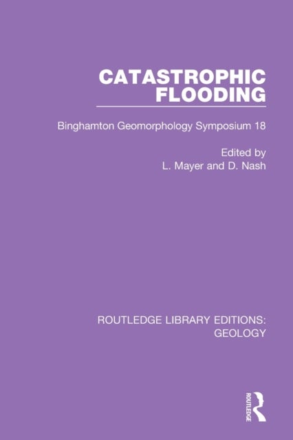 Catastrophic Flooding - Binghamton Geomorphology Symposium 18
