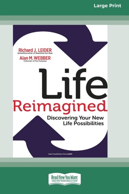 Life Reimagined - Discovering Your New Life Possibilities (16pt Large Print Edition)