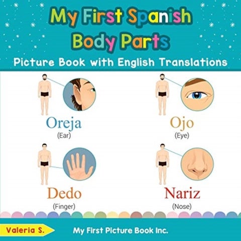 My First Spanish Body Parts Picture Book with English Translations - Bilingual Early Learning & Easy Teaching Spanish Books for Kids