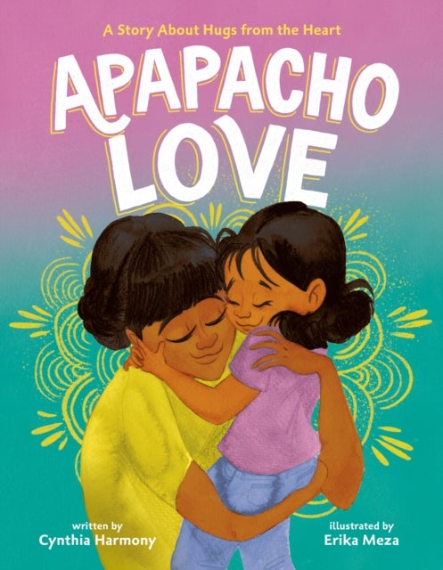 Apapacho Love - A Story About Hugs from the Heart