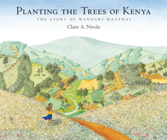 Planting the Trees of Kenya - The Story of Wangari Maathai