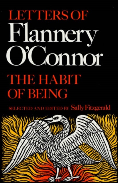 The Habit of Being - Letters of Flannery O'Connor