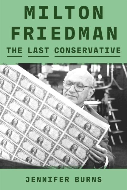 Milton Friedman - The Last Conservative