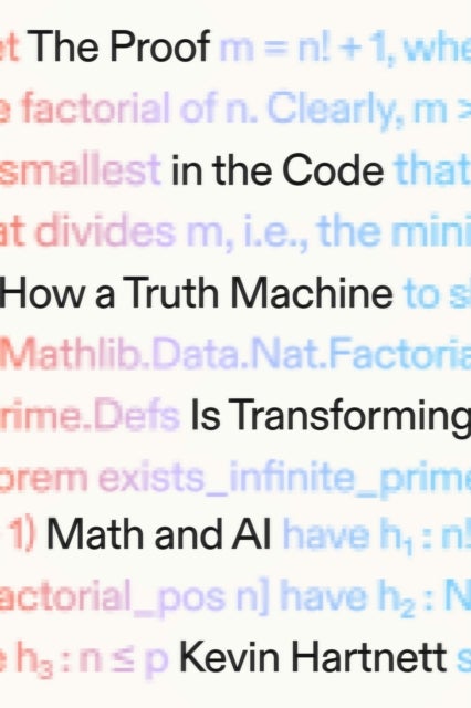 The Proof in the Code - How a Truth Machine Is Transforming Math and AI