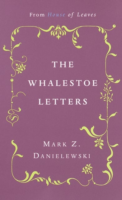 The Whalestoe Letters - From House of Leaves