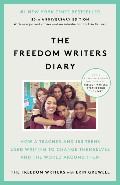 The Freedom Writers Diary - How a Teacher and 150 Teens Used Writing to Change Themselves and the World Around Them