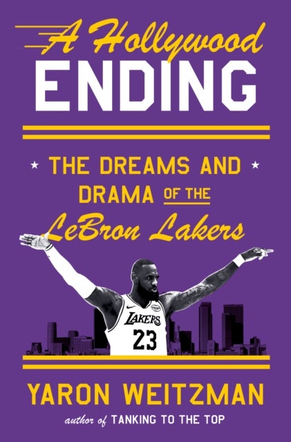 A Hollywood Ending - The Dreams and Drama of the LeBron Lakers