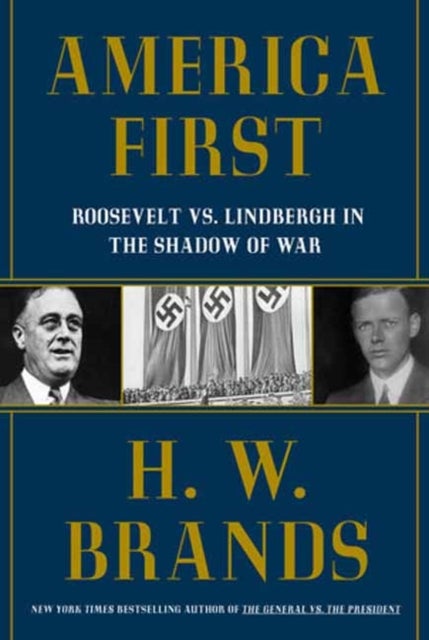 America First - Roosevelt vs. Lindbergh in the Shadow of War