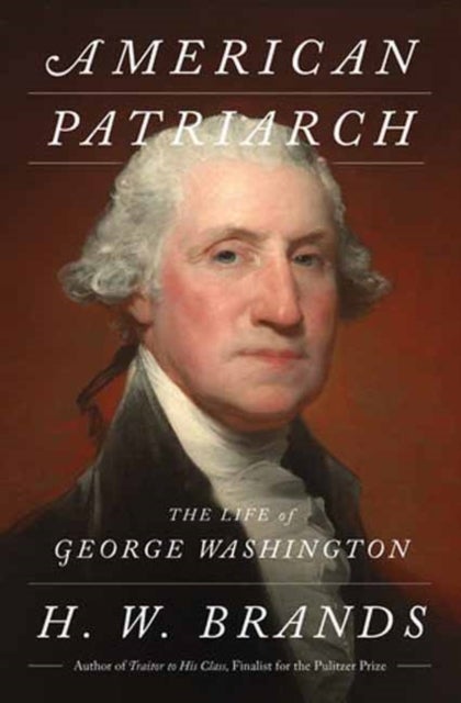 American Patriarch - The Life of George Washington