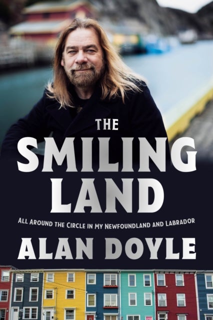 The Smiling Land - All Around the Circle in My Newfoundland and Labrador