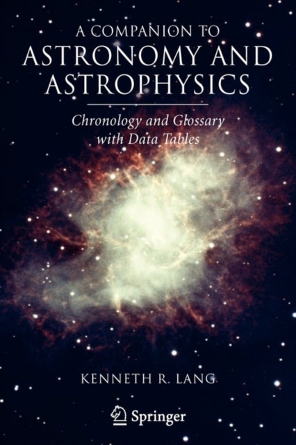 A Companion to Astronomy and Astrophysics - Chronology and Glossary with Data Tables
