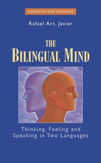 The Bilingual Mind - Thinking, Feeling and Speaking in Two Languages