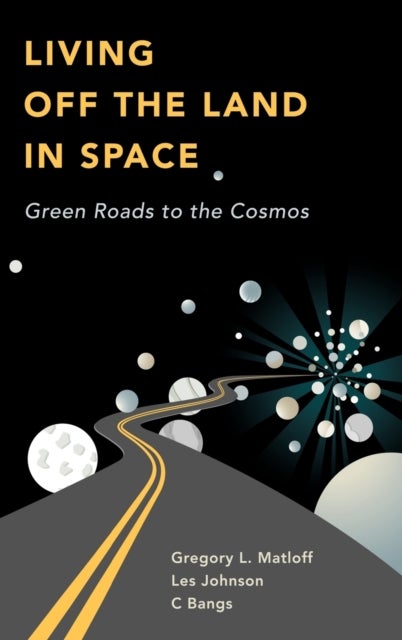 Living Off the Land in Space - Green Roads to the Cosmos