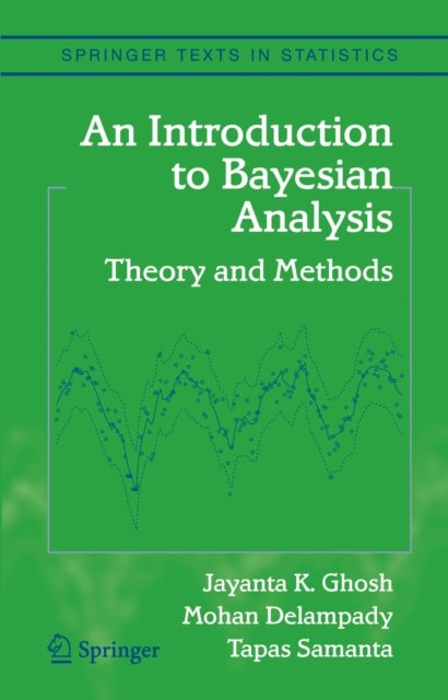 An Introduction to Bayesian Analysis - Theory and Methods