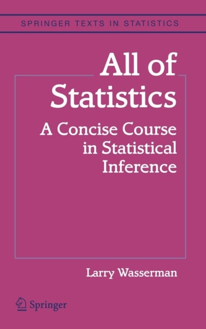 All of Statistics - A Concise Course in Statistical Inference