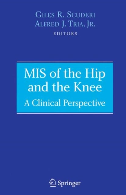 MIS of the Hip and the Knee - A Clinical Perspective