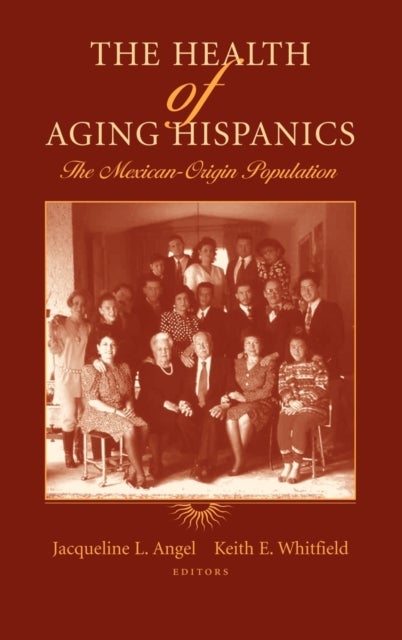The Health of Aging Hispanics - The Mexican-Origin Population