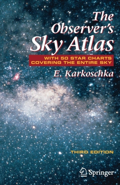 The Observer's Sky Atlas - With 50 Star Charts Covering the Entire Sky