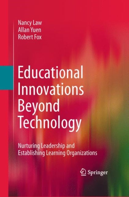 Educational Innovations Beyond Technology - Nurturing Leadership and Establishing Learning Organizations