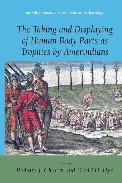 The Taking and Displaying of Human Body Parts as Trophies by Amerindians