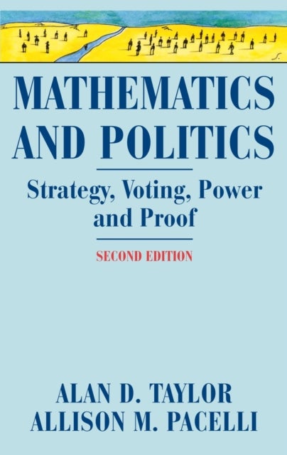 Mathematics and Politics - Strategy, Voting, Power, and Proof