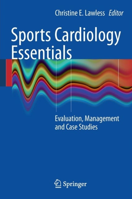 Sports Cardiology Essentials - Evaluation, Management and Case Studies