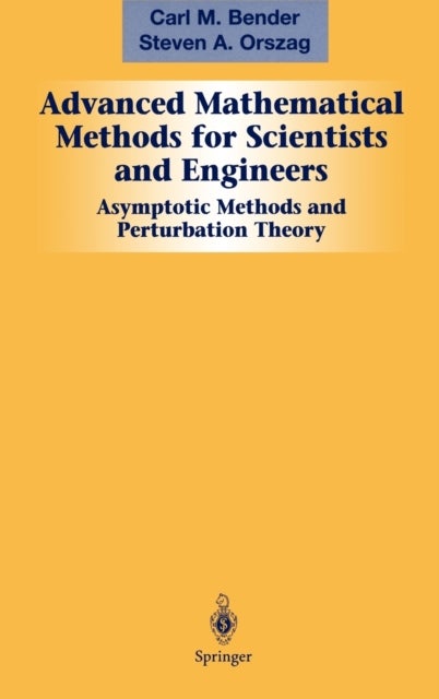 Advanced Mathematical Methods for Scientists and Engineers I - Asymptotic Methods and Perturbation Theory