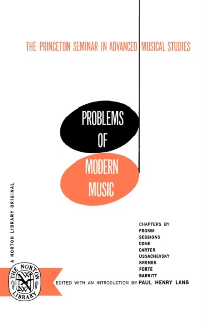 Problems of Modern Music - The Princeton Seminar in Advanced Musical Studies