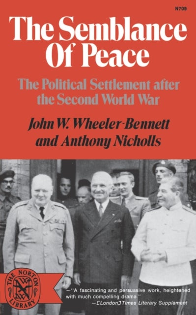 The Semblance of Peace - The Political Settlement After the Second World War