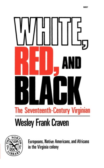 White, Red, and Black - The Seventeenth-Century Virginian