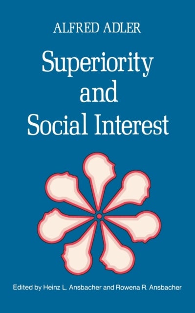 Superiority and Social Interest - A Collection of Later Writings