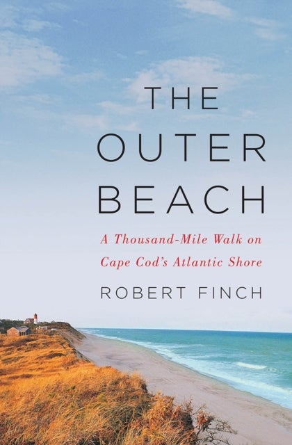 The Outer Beach - A Thousand-Mile Walk on Cape Cod's Atlantic Shore