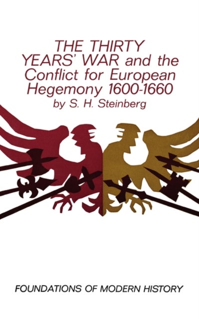 The Thirty Years' War and the Conflict for European Hegemony 1600-1660