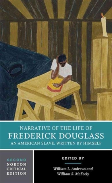 Narrative of the Life of Frederick Douglass - A Norton Critical Edition
