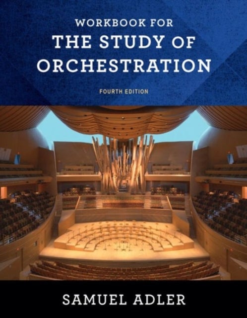 Workbook for The Study of Orchestration - For the Study of Orchestration