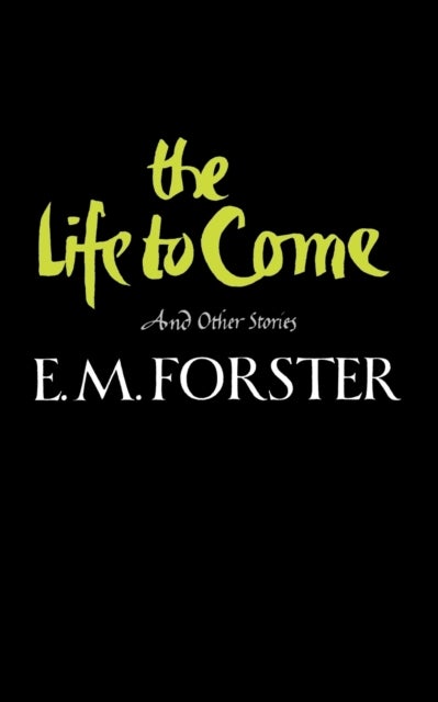 The Life to Come - And Other Stories