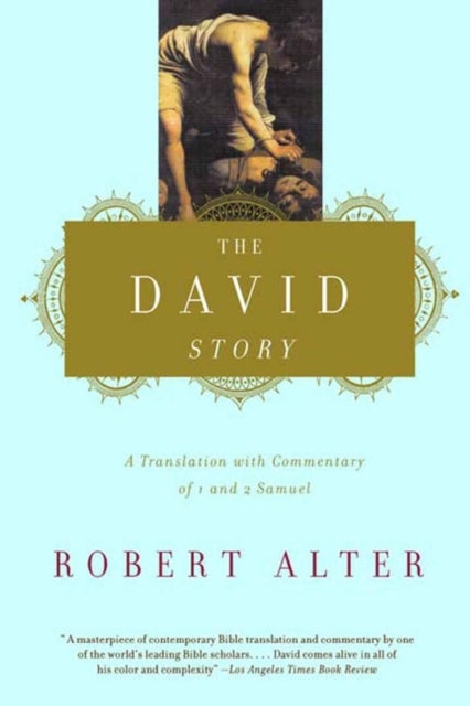 The David Story - A Translation with Commentary of 1 and 2 Samuel