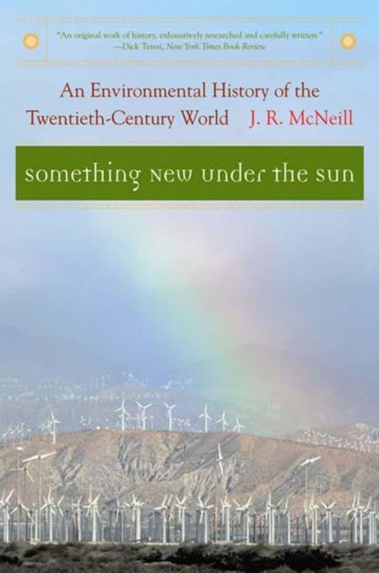 Something New Under the Sun - An Environmental History of the Twentieth-Century World