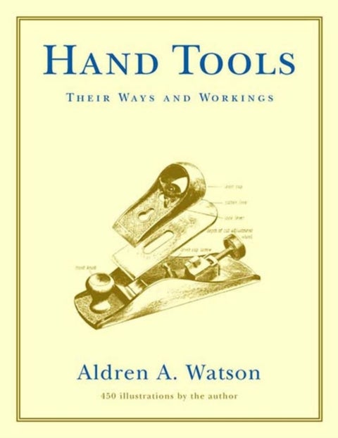 Hand Tools - Their Ways and Workings