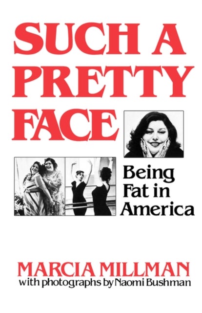 Such a Pretty Face - Being Fat in America