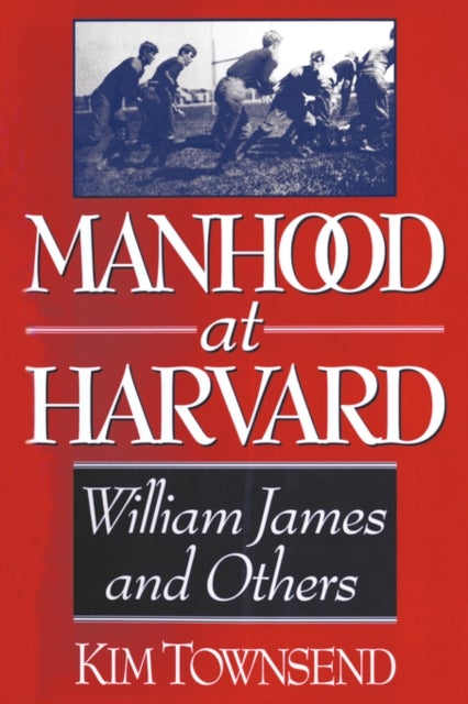 Manhood at Harvard - Manhood at Harvard