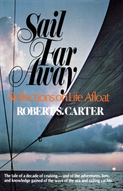 Sail Far Away - Reflections on a Life Afloat