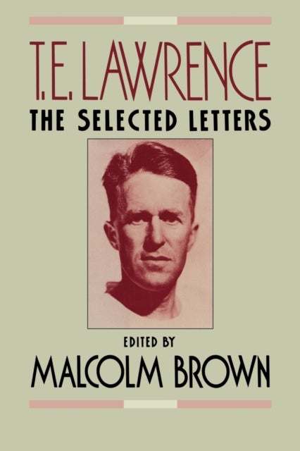 T.E. Lawrence - The Selected Letters