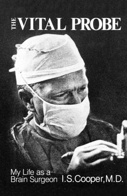 The Vital Probe - My Life as a Brain Surgeon