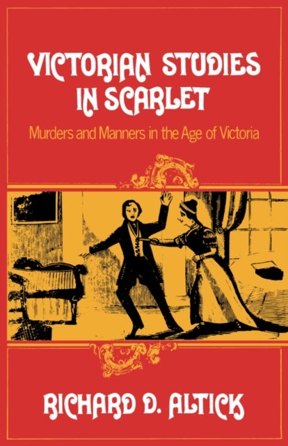 Victorian Studies in Scarlet - Murders and Manners in the Age of Victoria
