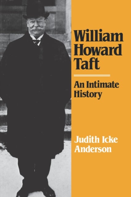 William Howard Taft - An Intimate History