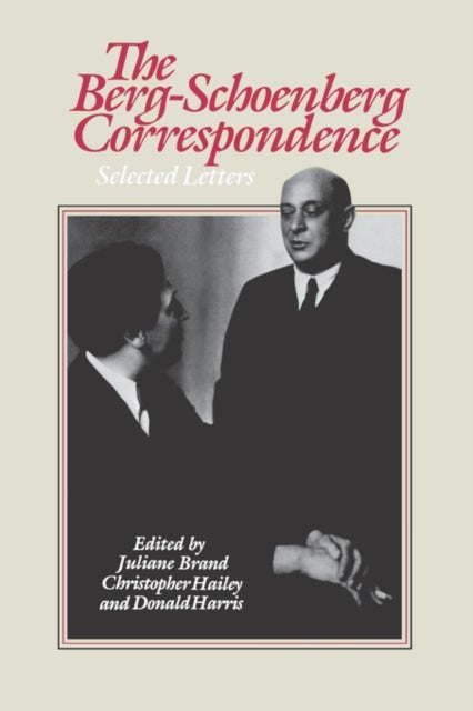The Berg-Schoenberg Correspondence - Selected Letters