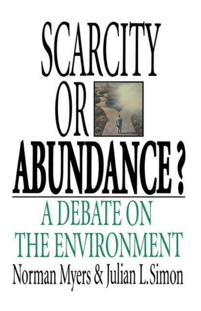 Scarcity or Abundance? - A Debate on the Environment