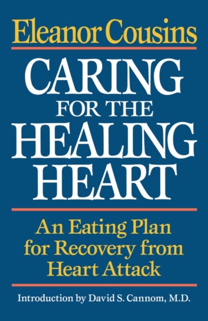 Caring for the Healing Heart - An Eating Plan for Recovery from Heart Attack